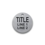 Stainless Steel Valve Tag, 1-1/2" Round, 3/8" Text
